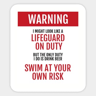 Lifeguard on Duty - Swim at your own risk - Beer Sticker